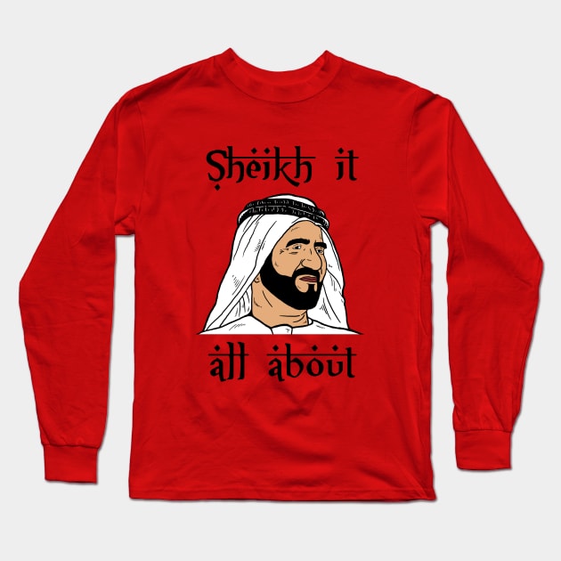 Sheik It All About Long Sleeve T-Shirt by dumbshirts